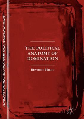 The Political Anatomy of Domination 1