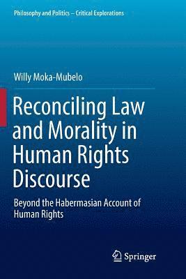 Reconciling Law and Morality in Human Rights Discourse 1