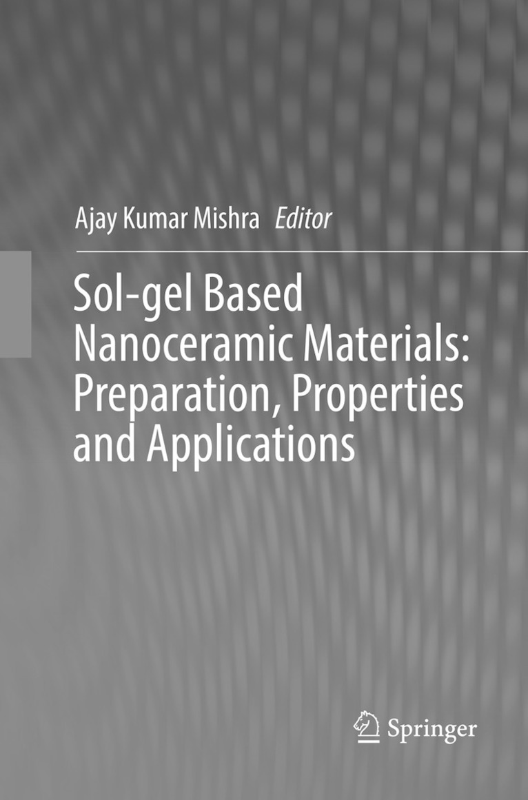 Ajay Kumar Mishra - Sol-gel Based Nanoceramic Materials: Preparation, Properties and Applications, Häftad