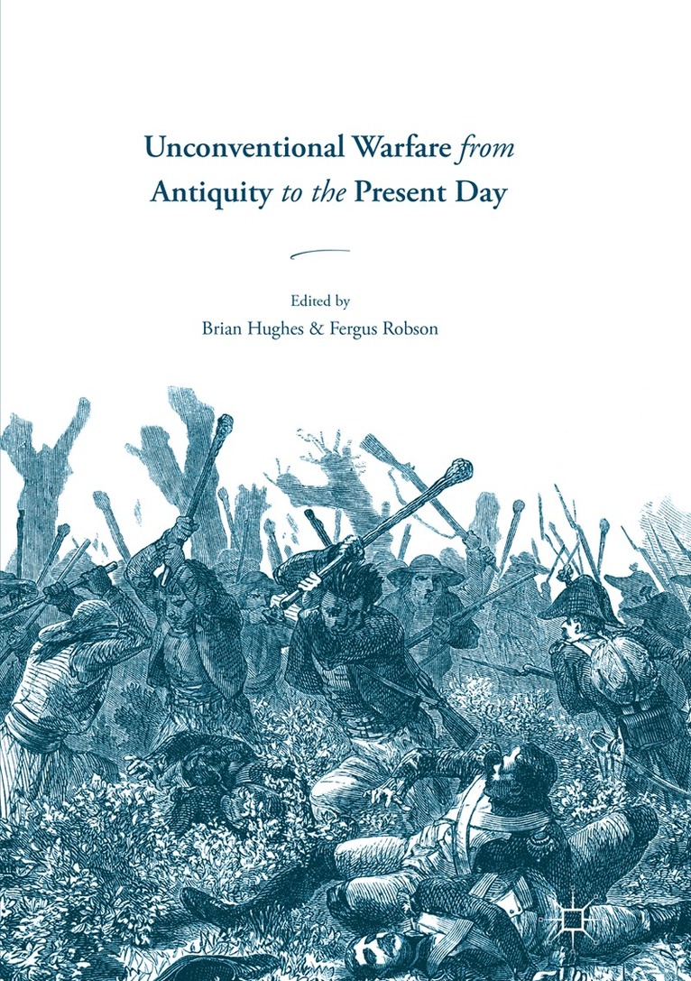 Brian Hughes, Fergus Robson - Unconventional Warfare from Antiquity to the Present Day, Häftad