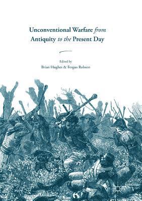 Unconventional Warfare from Antiquity to the Present Day 1