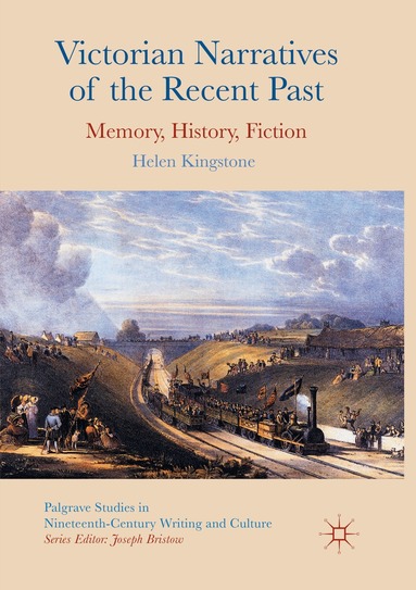 Helen Kingstone - Victorian Narratives of the Recent Past, Häftad