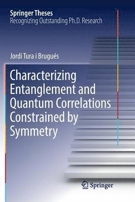 bokomslag Characterizing Entanglement and Quantum Correlations Constrained by Symmetry