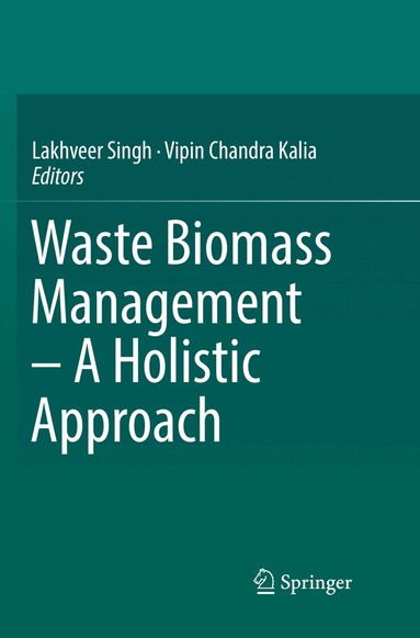 Lakhveer Singh, Vipin Chandra Kalia - Waste Biomass Management – A Holistic Approach, Häftad