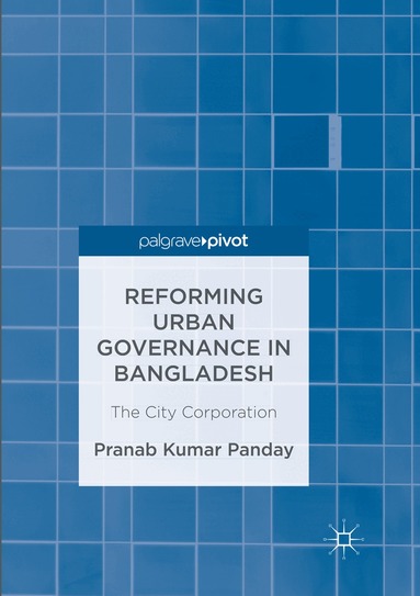 Pranab Kumar Panday - Reforming Urban Governance in Bangladesh, Häftad