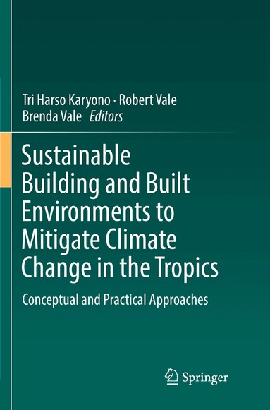 Tri Harso Karyono, Robert Vale, Brenda Vale - Sustainable Building and Built Environments to Mitigate Climate Change in the Tropics, Häftad