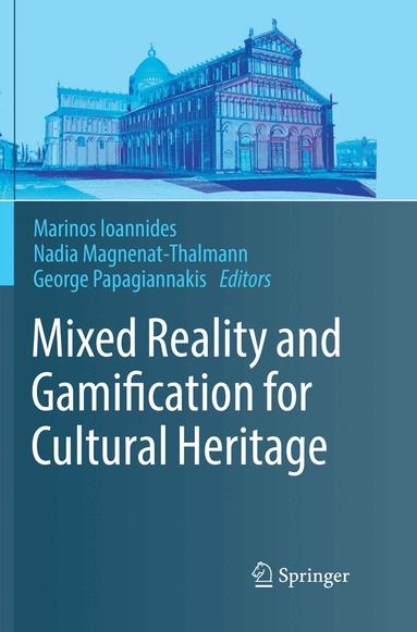 Marinos Ioannides, Nadia Magnenat-Thalmann, George Papagiannakis - Mixed Reality and Gamification for Cultural Heritage, Häftad