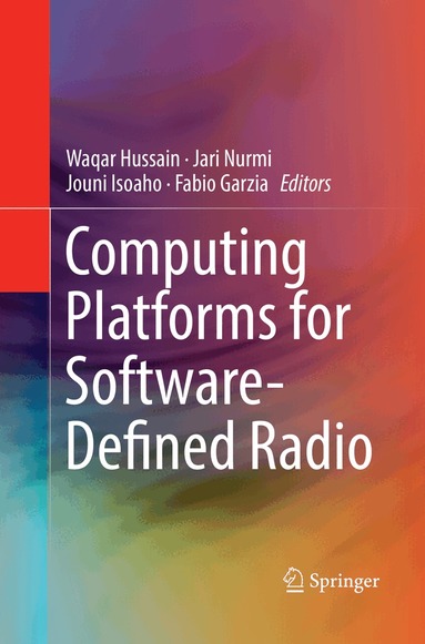 Waqar Hussain, Jari Nurmi, Jouni Isoaho, Fabio Garzia - Computing Platforms for Software-Defined Radio, Häftad