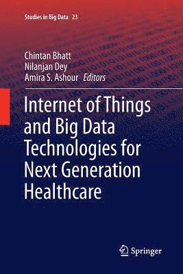 bokomslag Internet of Things and Big Data Technologies for Next Generation Healthcare