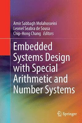 Amir Sabbagh Molahosseini, Leonel Seabra de Sousa, Chip-Hong Chang, Leonel Seabra De Sousa - Embedded Systems Design with Special Arithmetic and Number Systems, Häftad