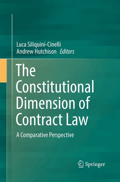 Luca Siliquini-Cinelli, Andrew Hutchison - Constitutional Dimension of Contract Law, Häftad