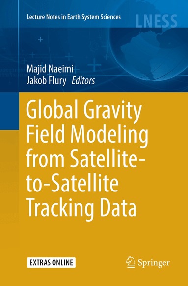 Majid Naeimi, Jakob Flury - Global Gravity Field Modeling from Satellite-to-Satellite Tracking Data, Häftad