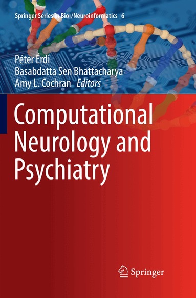 Péter Érdi, Basabdatta Sen Bhattacharya, Amy L. Cochran - Computational Neurology and Psychiatry, Häftad