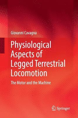 Giovanni Cavagna - Physiological Aspects of Legged Terrestrial Locomotion, Häftad