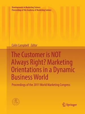 bokomslag The Customer is NOT Always Right? Marketing Orientations  in a Dynamic Business World
