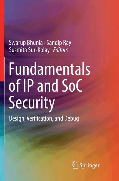 Swarup Bhunia, Sandip Ray, Susmita Sur-Kolay - Fundamentals of IP and SoC Security, Häftad