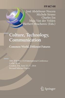 Culture, Technology, Communication. Common World, Different Futures 1