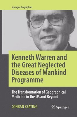 bokomslag Kenneth Warren and the Great Neglected Diseases of Mankind Programme