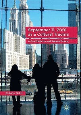 September 11, 2001 as a Cultural Trauma 1