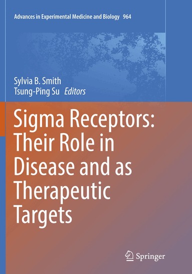 Sylvia B. Smith, Tsung-Ping Su - Sigma Receptors: Their Role in Disease and as Therapeutic Targets, Häftad