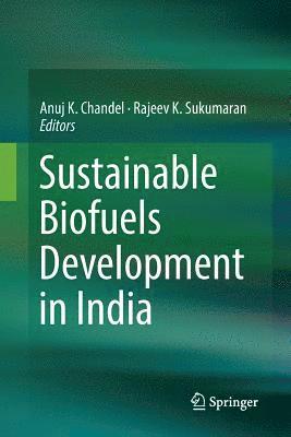 Anuj K. Chandel, Rajeev K. Sukumaran - Sustainable Biofuels Development in India, Häftad
