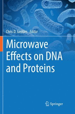 Chris D. Geddes - Microwave Effects on DNA and Proteins, Häftad