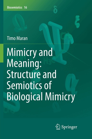 Timo Maran - Mimicry and Meaning: Structure and Semiotics of Biological Mimicry, Häftad