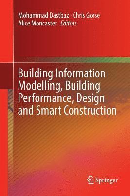 bokomslag Building Information Modelling, Building Performance, Design and Smart Construction