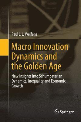 Paul J. J. Welfens - Macro Innovation Dynamics and the Golden Age, Häftad