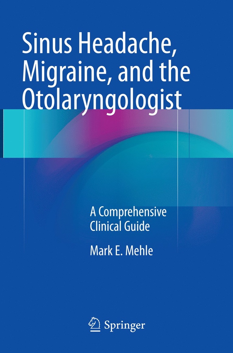 Mark E. Mehle - Sinus Headache, Migraine, and the Otolaryngologist, Häftad