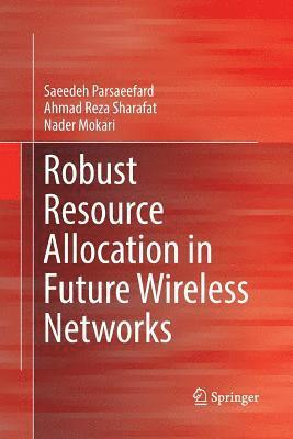 bokomslag Robust Resource Allocation in Future Wireless Networks