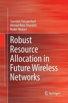 Robust Resource Allocation in Future Wireless Networks 1