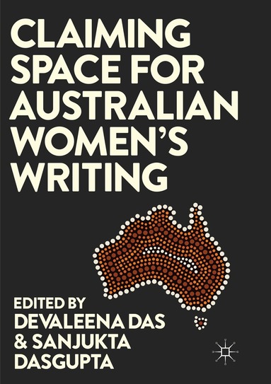 Devaleena Das, Sanjukta Dasgupta - Claiming Space for Australian Women’s Writing, Häftad