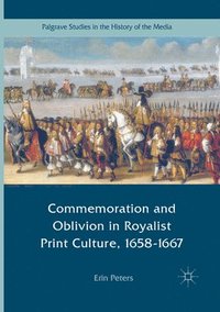 bokomslag Commemoration and Oblivion in Royalist Print Culture, 1658-1667