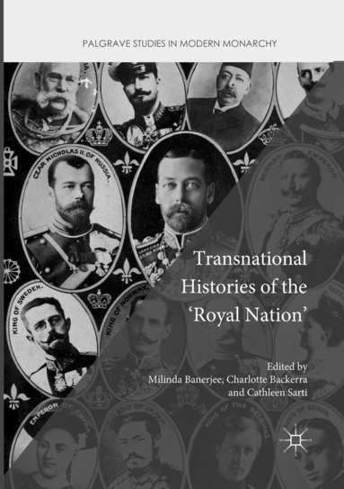 Milinda Banerjee, Charlotte Backerra, Cathleen Sarti - Transnational Histories of the 'Royal Nation', Häftad