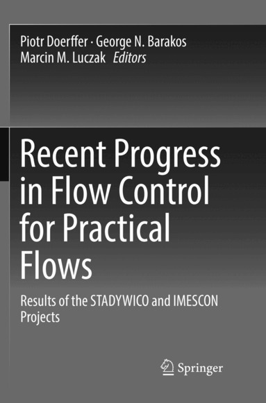 Piotr Doerffer, George N. Barakos, Marcin M. Luczak - Recent Progress in Flow Control for Practical Flows, Häftad