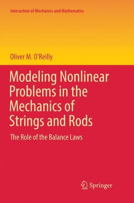 Modeling Nonlinear Problems in the Mechanics of Strings and Rods 1