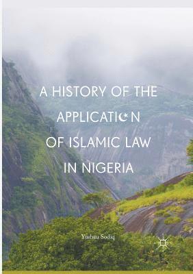 bokomslag History of the Application of Islamic Law in Nigeria
