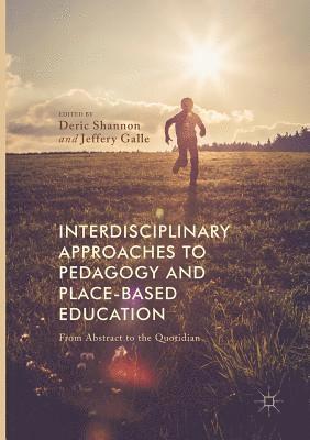 Interdisciplinary Approaches to Pedagogy and Place-Based Education 1