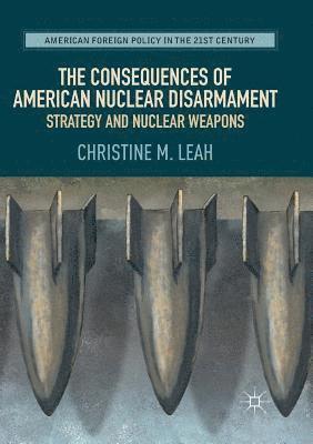 Consequences of American Nuclear Disarmament 1