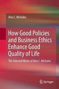 bokomslag How Good Policies and Business Ethics Enhance Good Quality of Life