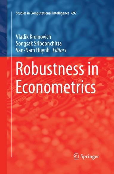 Vladik Kreinovich, Songsak Sriboonchitta, Van-Nam Huynh - Robustness in Econometrics, Häftad