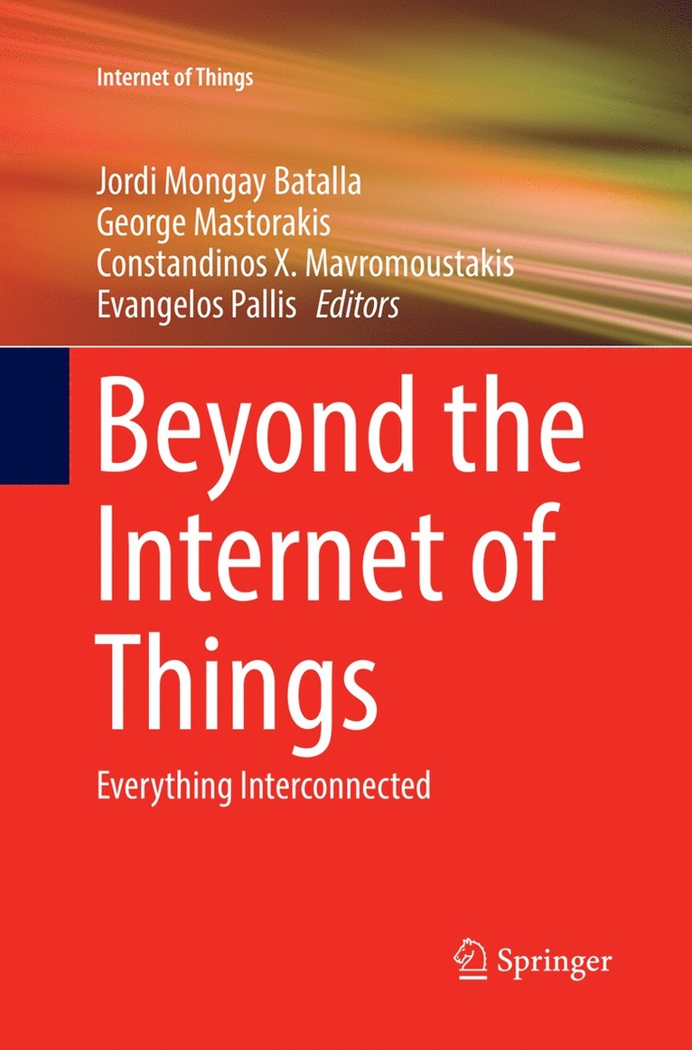 Jordi Mongay Batalla, George Mastorakis, Constandinos X. Mavromoustakis, Evangelos Pallis - Beyond the Internet of Things, Häftad