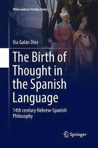 bokomslag The Birth of Thought in the Spanish Language