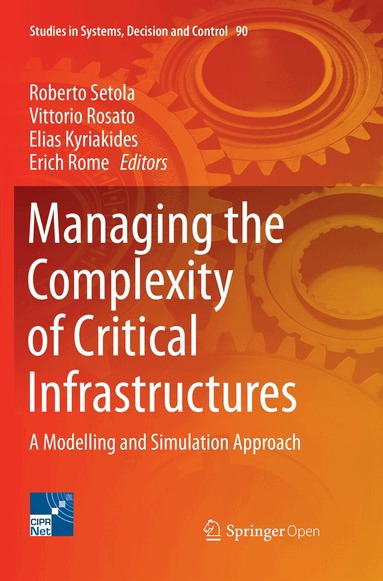 Roberto Setola, Vittorio Rosato, Elias Kyriakides, Erich Rome - Managing the Complexity of Critical Infrastructures, Häftad