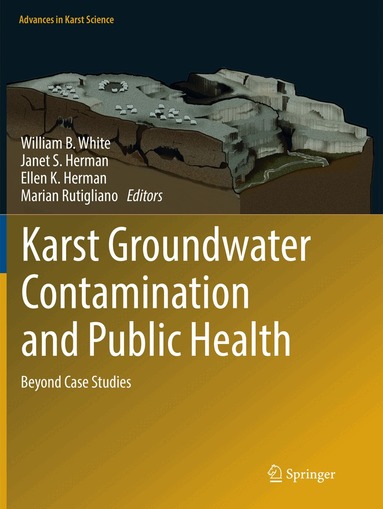 William B. White, Janet S. Herman, Ellen K. Herman, Marian Rutigliano - Karst Groundwater Contamination and Public Health, Häftad