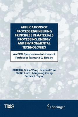 Applications of Process Engineering Principles in Materials Processing, Energy and Environmental Technologies 1