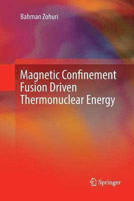 Magnetic Confinement Fusion Driven Thermonuclear Energy 1