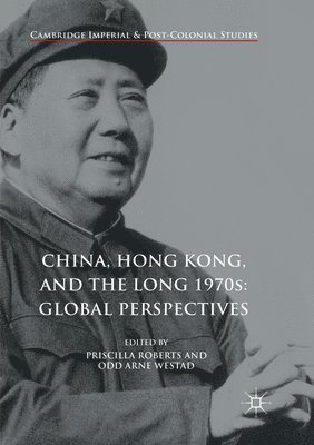 China, Hong Kong, and the Long 1970s: Global Perspectives 1