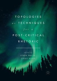 bokomslag Topologies as Techniques for a Post-Critical Rhetoric